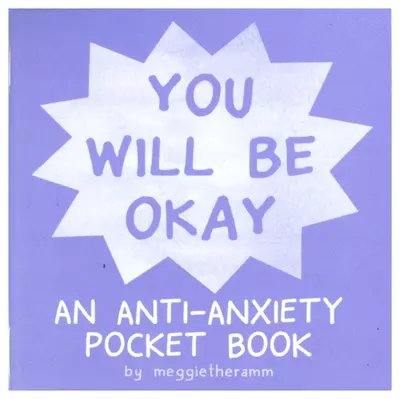 You Will Be Okay: An Anti-Anxiety Pocket Book, Meggie Ramm