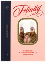 Felinity: An Anthology of Illustrated Cats from Around the World