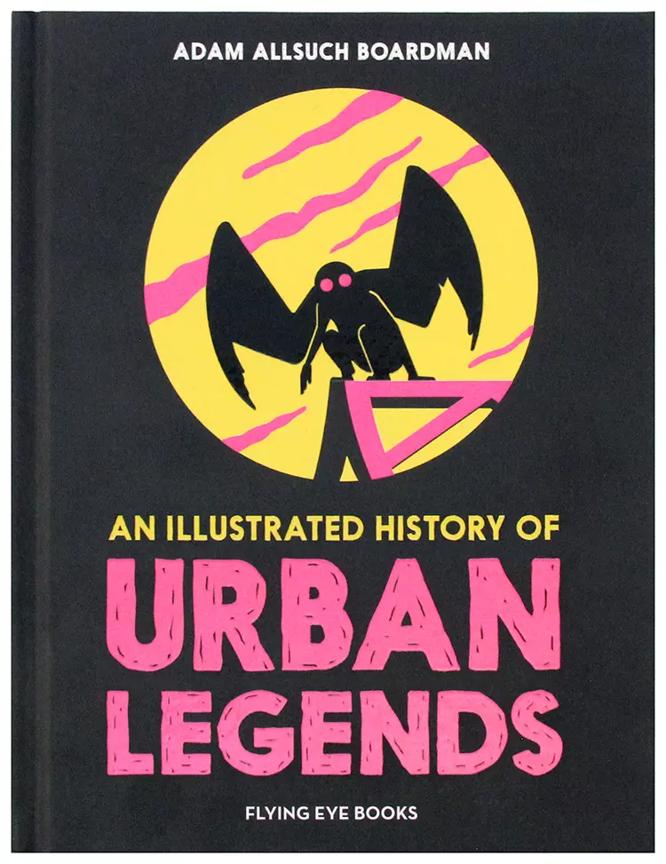 An Illustrated History of Urban Legends, Adam Allsuch Boardman An Illustrated History of Urban Legends, Adam Allsuch Boardman