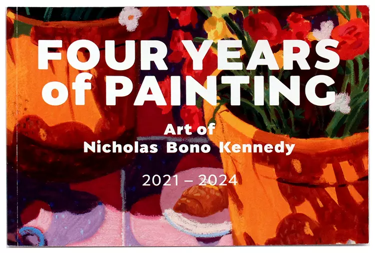 Four Years of Painting: Art of Nicholas Bono Kennedy, Nicholas B Kennedy