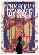 The Fool, The Absolute Mad Woman