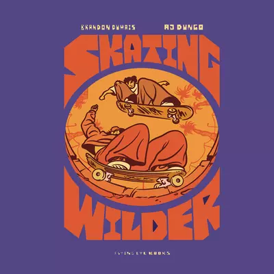 Skating Wilder: Book Signing & Panel w/  AJ Dungo